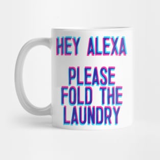 Hey Alexa, Please Fold The Laundry Mug